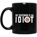 My Governor Is An Idiot Minnesota 11 oz Mug