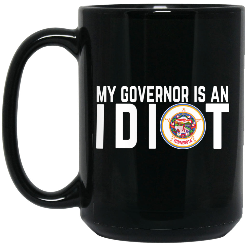 My Governor Is An Idiot Minnesota 11 oz Mug