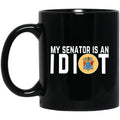 My Senator Is An Idiot New Jersey 11 oz Mug