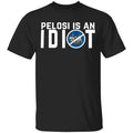 Pelosi Is An Idiot Political Humor Shirt, Hoodie, Tank