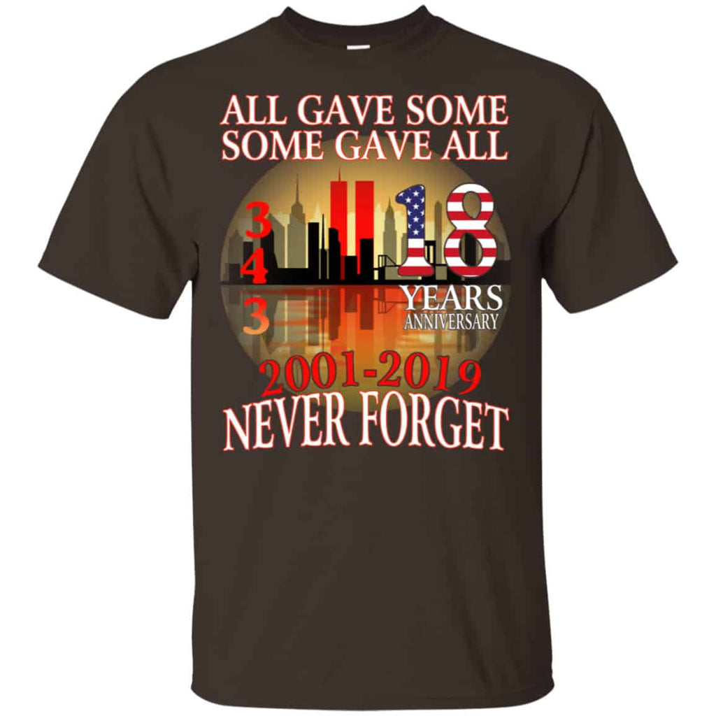 All Gave Some Some Gave All 343 18 Years Anniversary 2001 2019 Never Forget Shirt, Hoodie, Tank
