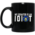 My Senator Is An Idiot Montana 11 oz Mug