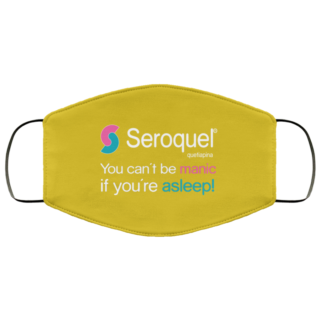 Seroquel Quetiapina You Can’t Be Manic If You’re Asleep Face Mask