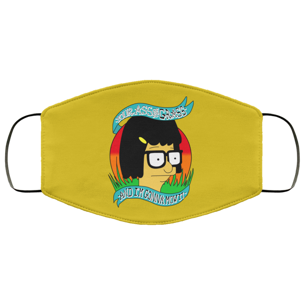 Bob’s Burger Your Ass Is Grass And I’m Gonna Mow It Face Mask