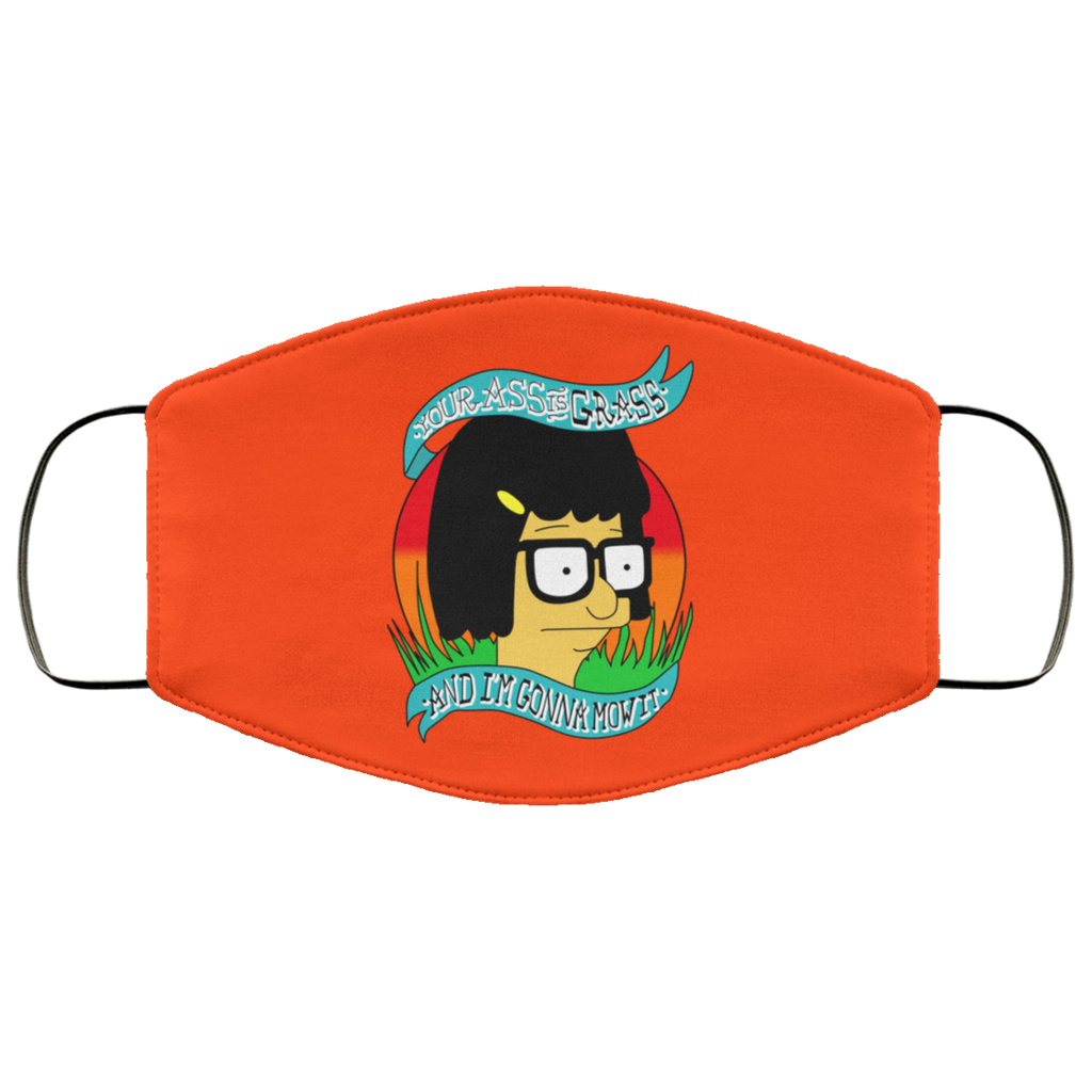 Bob’s Burger Your Ass Is Grass And I’m Gonna Mow It Face Mask