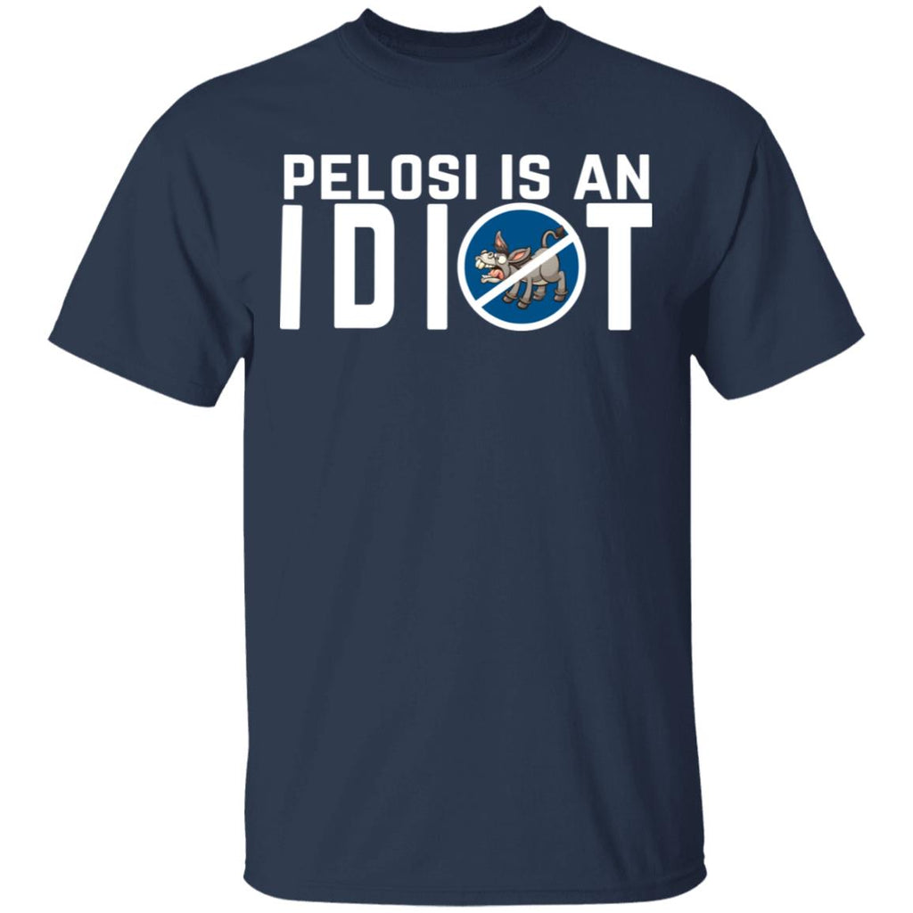 Pelosi Is An Idiot Political Humor Shirt, Hoodie, Tank