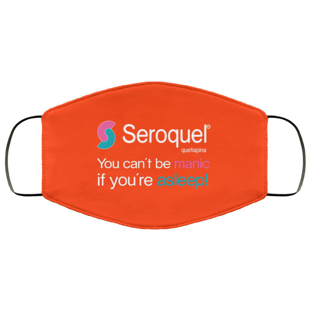 Seroquel Quetiapina You Can’t Be Manic If You’re Asleep Face Mask