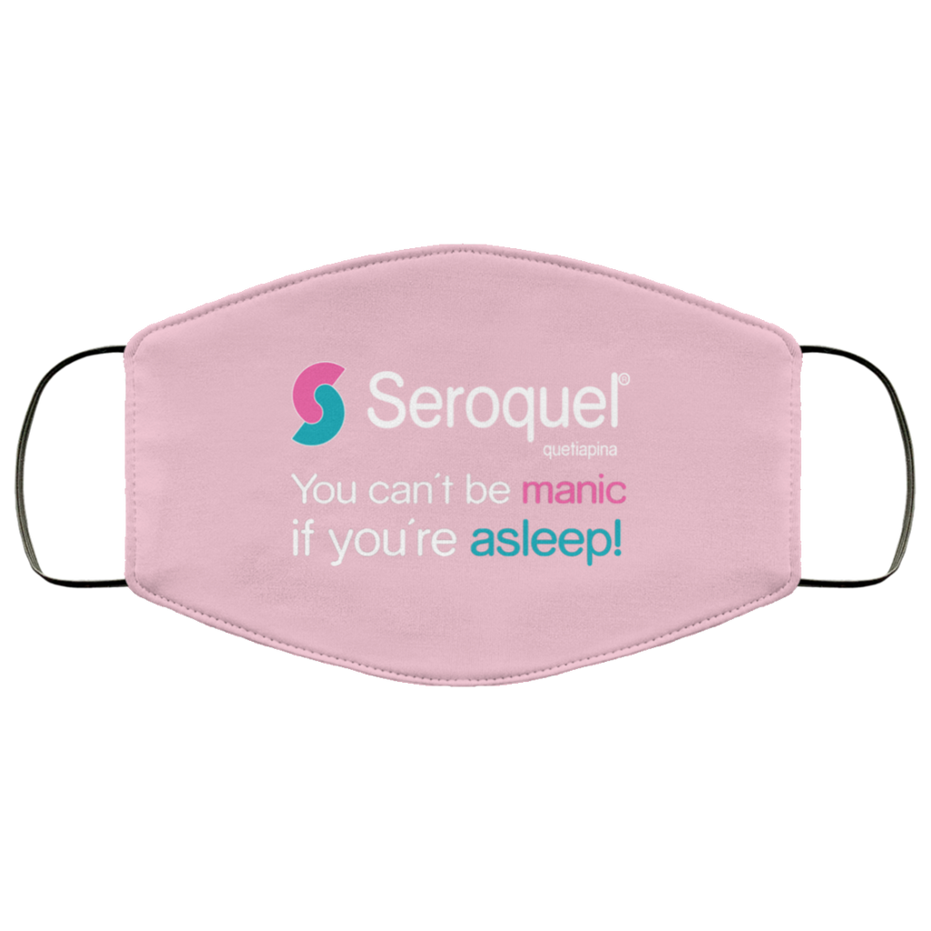 Seroquel Quetiapina You Can’t Be Manic If You’re Asleep Face Mask