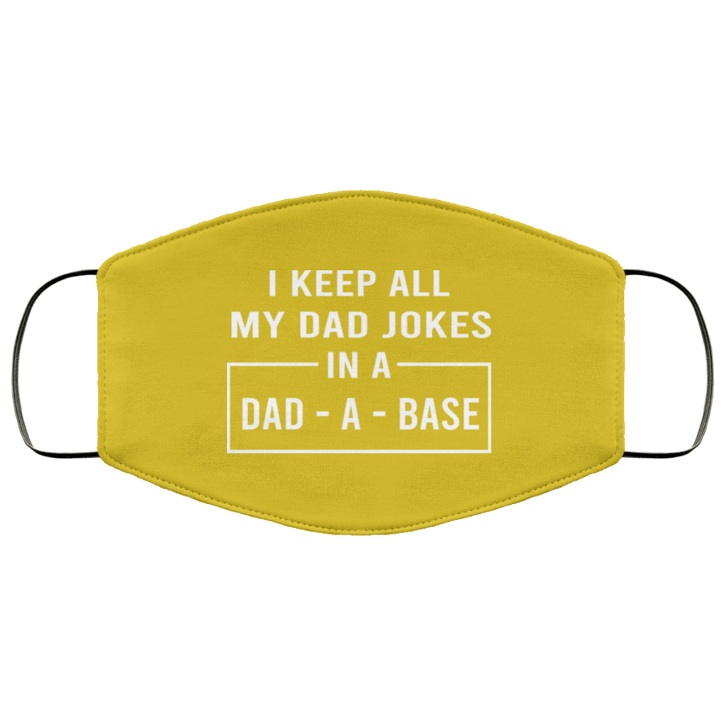 I Keep All My Dad Jokes In A Dad-A-Base Face Mask