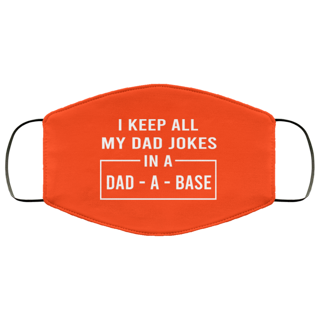 I Keep All My Dad Jokes In A Dad-A-Base Face Mask