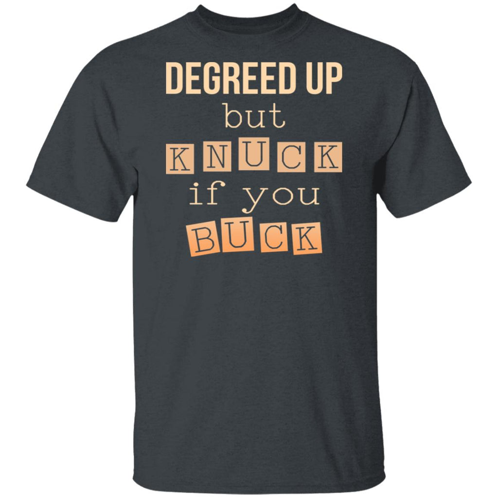 Degreed Up But Knuck If You Buck Shirt, Hoodie, Tank