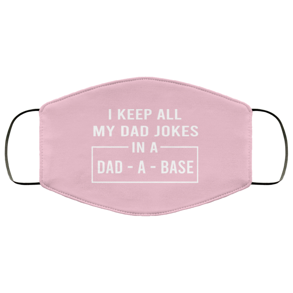 I Keep All My Dad Jokes In A Dad-A-Base Face Mask