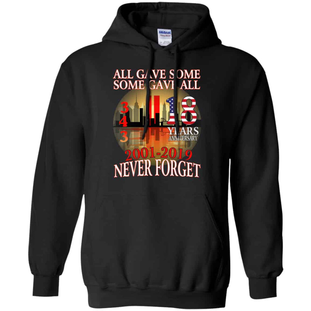 All Gave Some Some Gave All 343 18 Years Anniversary 2001 2019 Never Forget Shirt, Hoodie, Tank