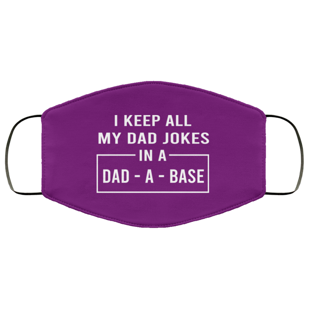 I Keep All My Dad Jokes In A Dad-A-Base Face Mask