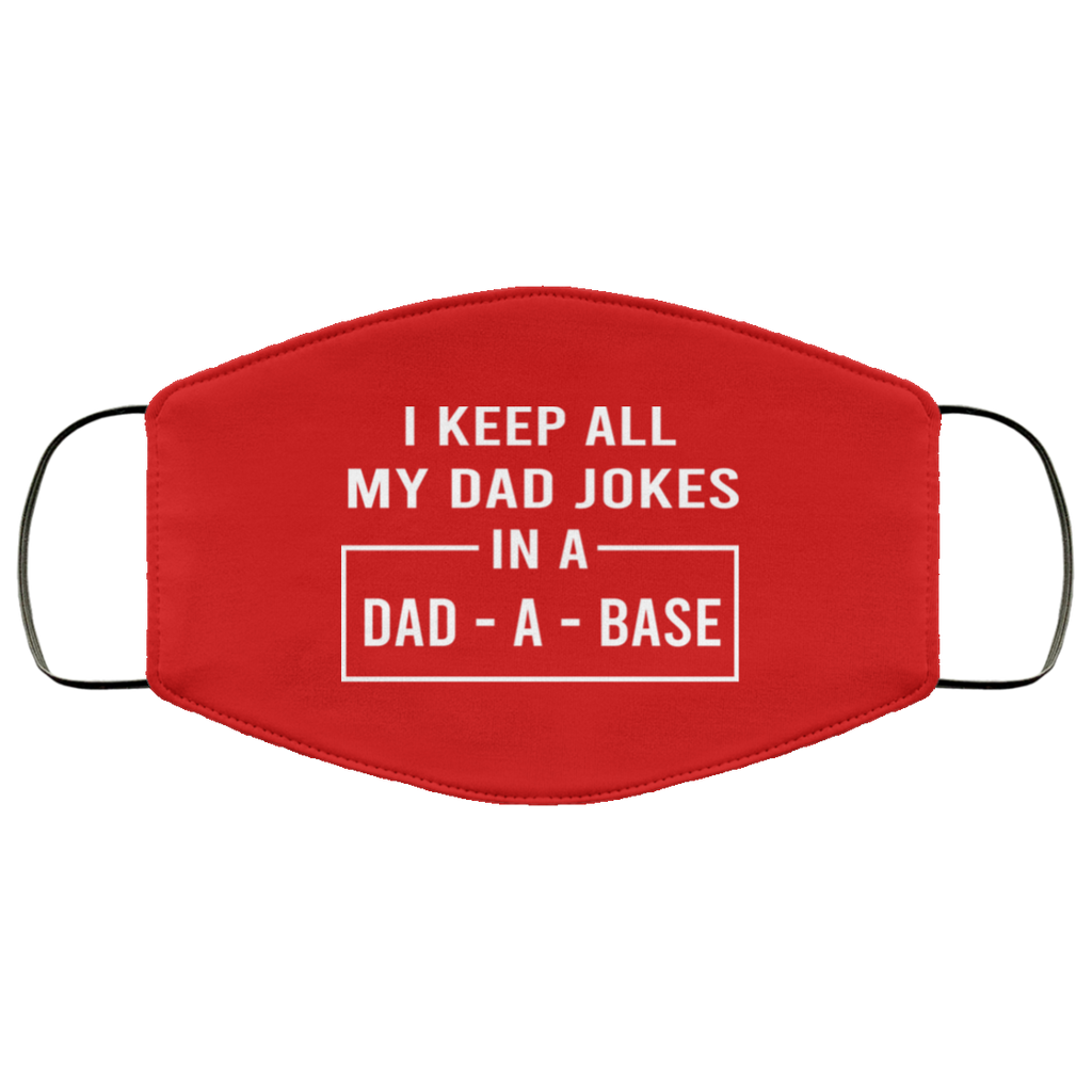 I Keep All My Dad Jokes In A Dad-A-Base Face Mask