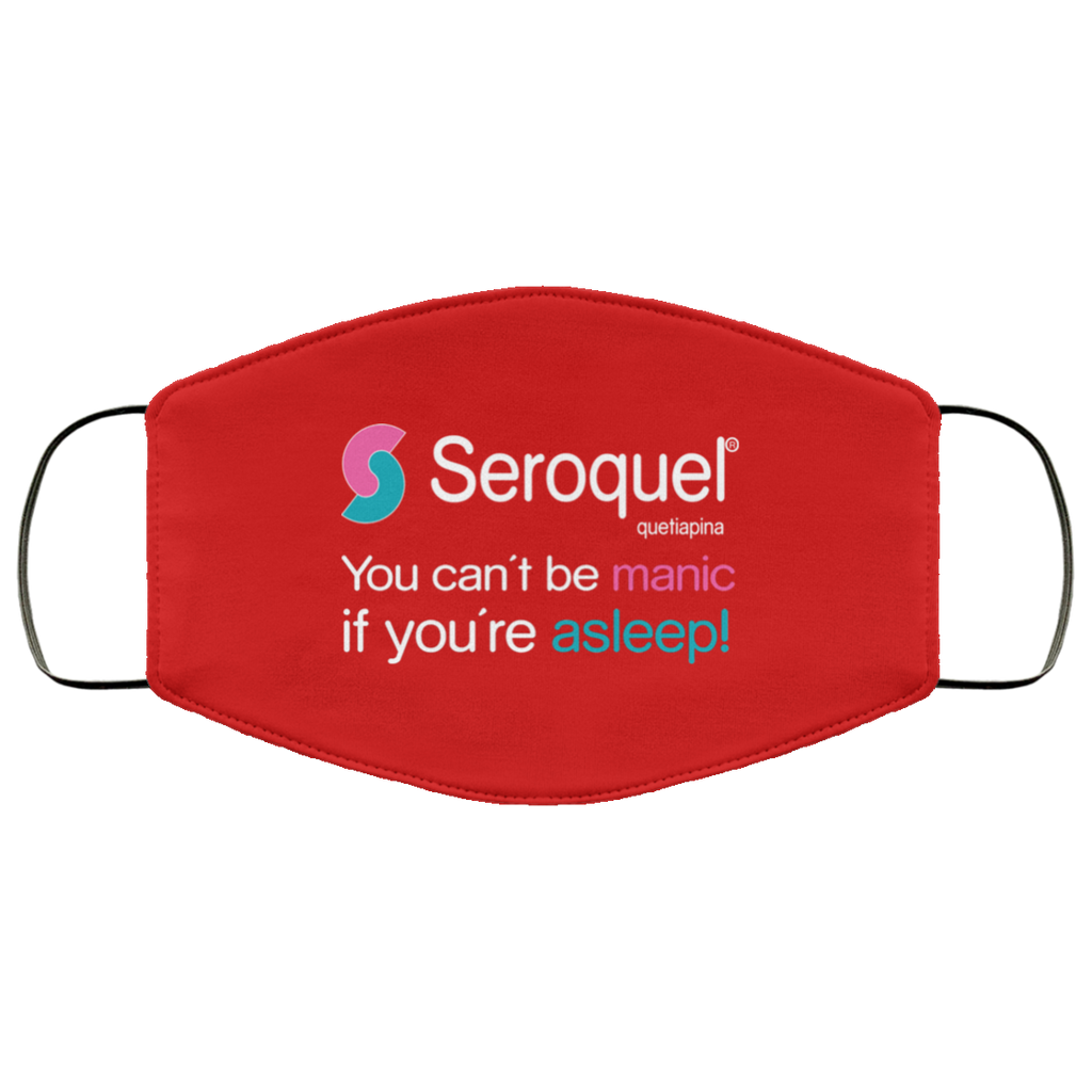 Seroquel Quetiapina You Can’t Be Manic If You’re Asleep Face Mask