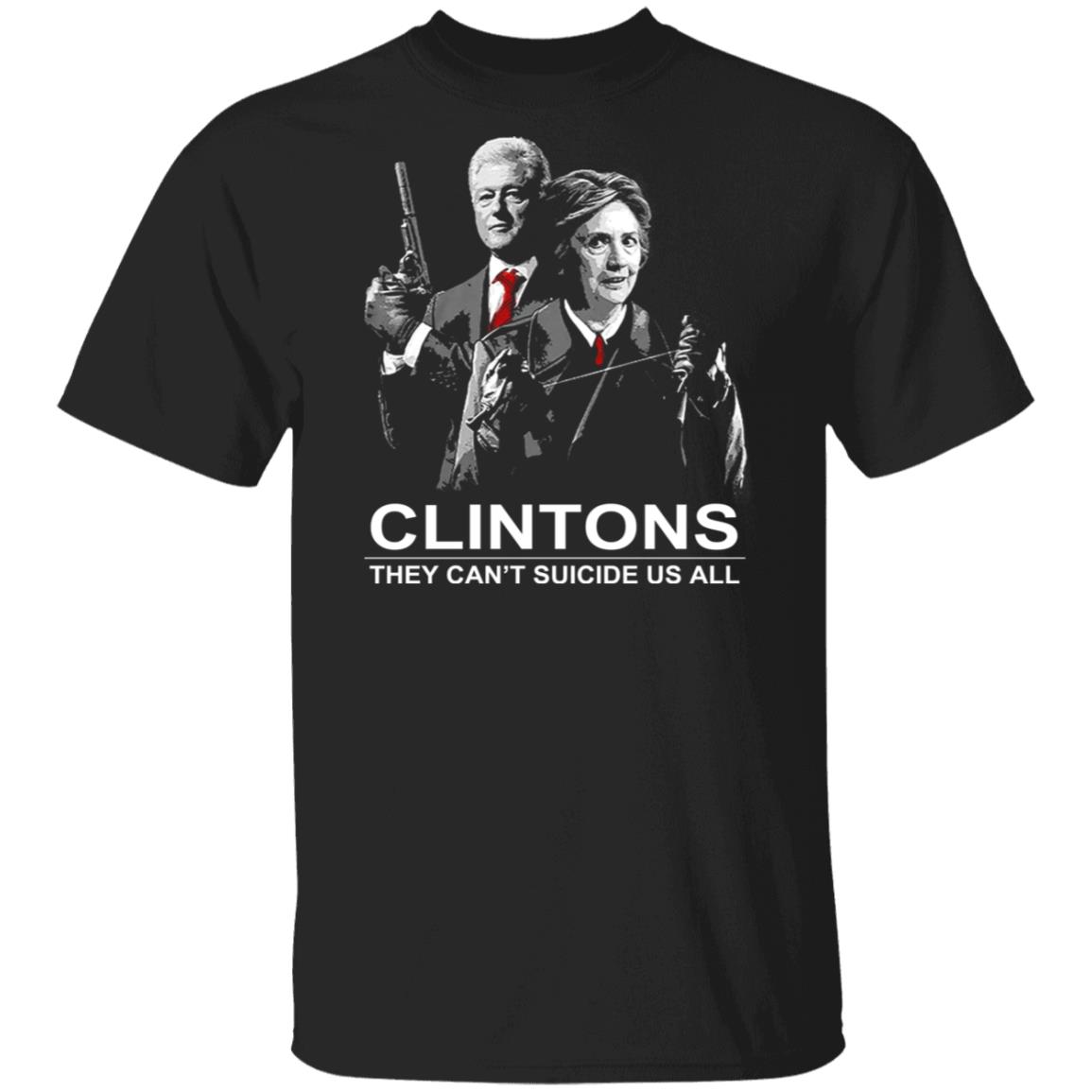 Clintons They Can’t Suicide Us All Shirt, Hoodie, Tank