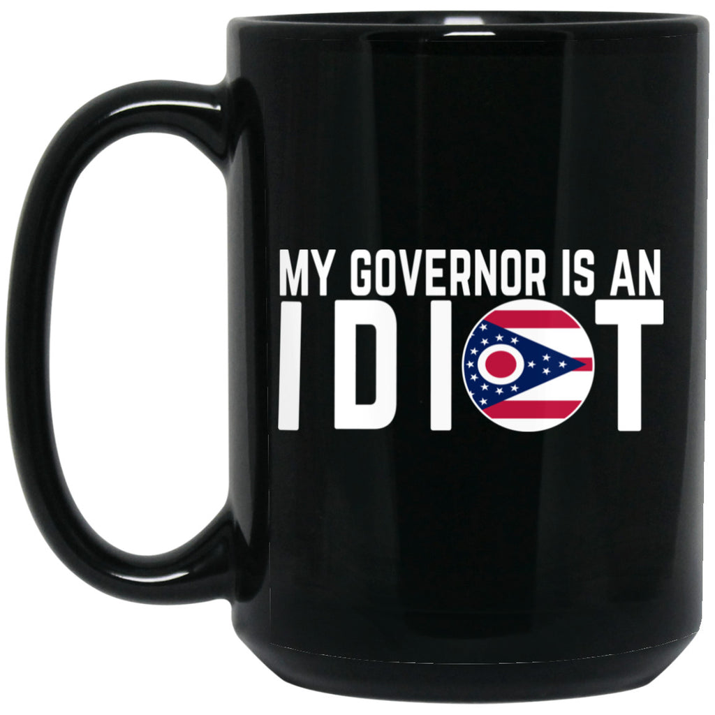My Governor Is An Idiot Ohio 11 oz Mug
