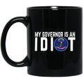My Governor Is An Idiot North Dakota 11 oz Mug