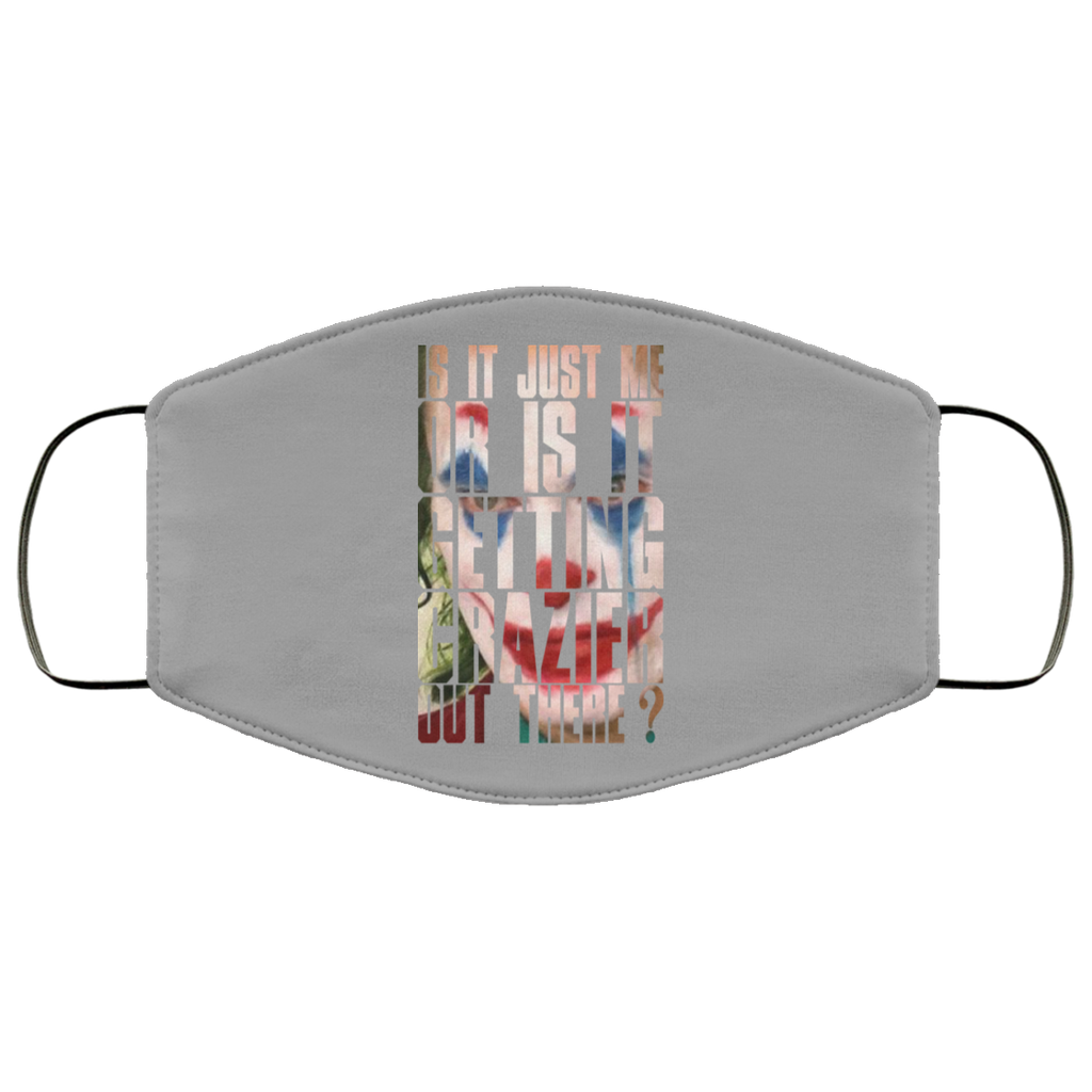 Joker Is It Just Me Or Is It Getting Crazier Out There Face Mask