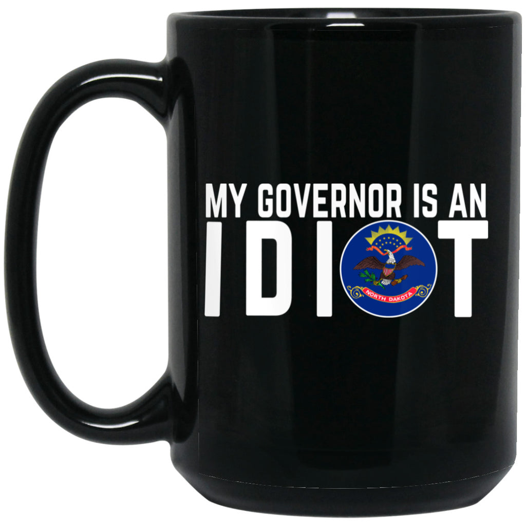 My Governor Is An Idiot North Dakota 11 oz Mug