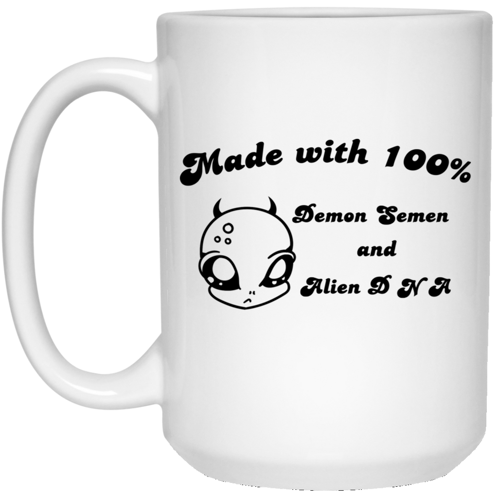 Alien Made With 100% Demon Semen And Alien DNA Mug