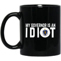 My Governor Is An Idiot Massachusetts 11 oz Mug