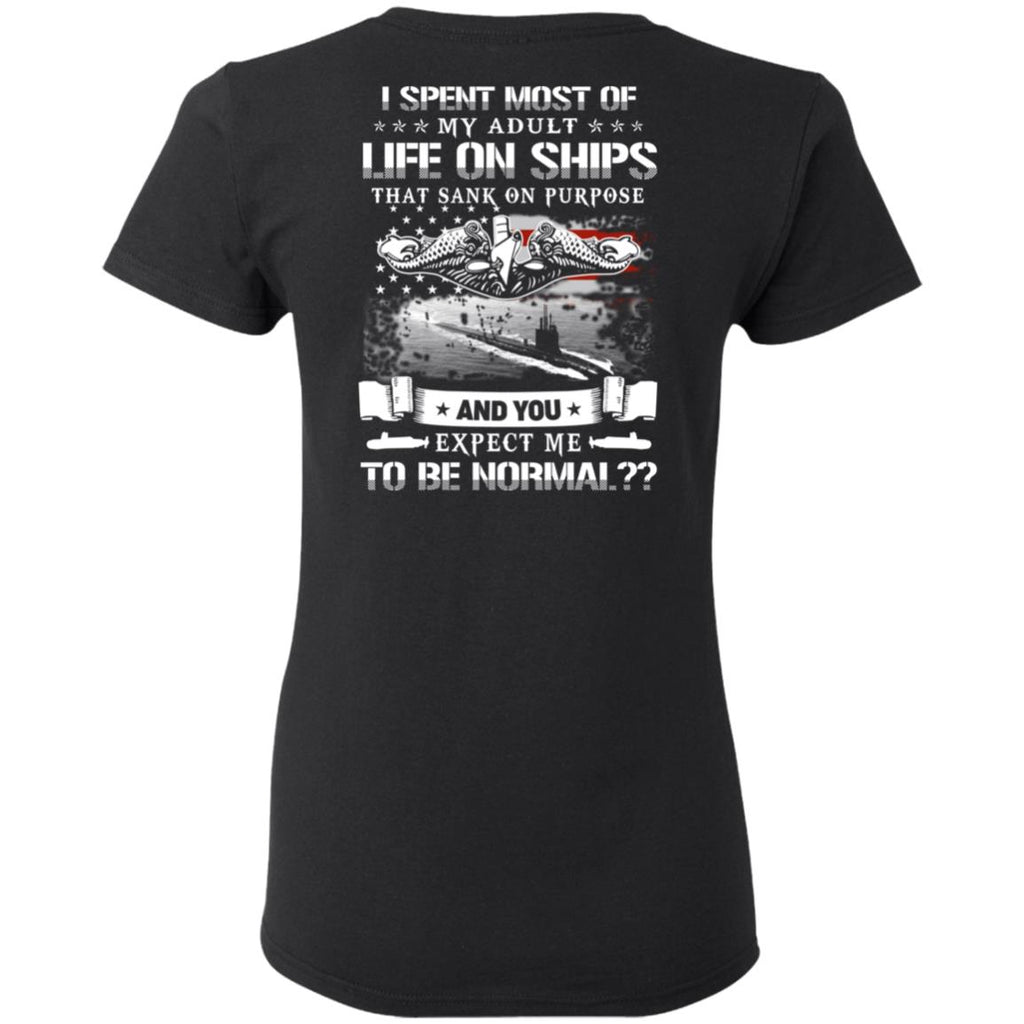 I Spent Most Of My Adult Life On Ships That Sank On Purpose And You Expect Me To Be Normal Shirt, Hoodie, Tank