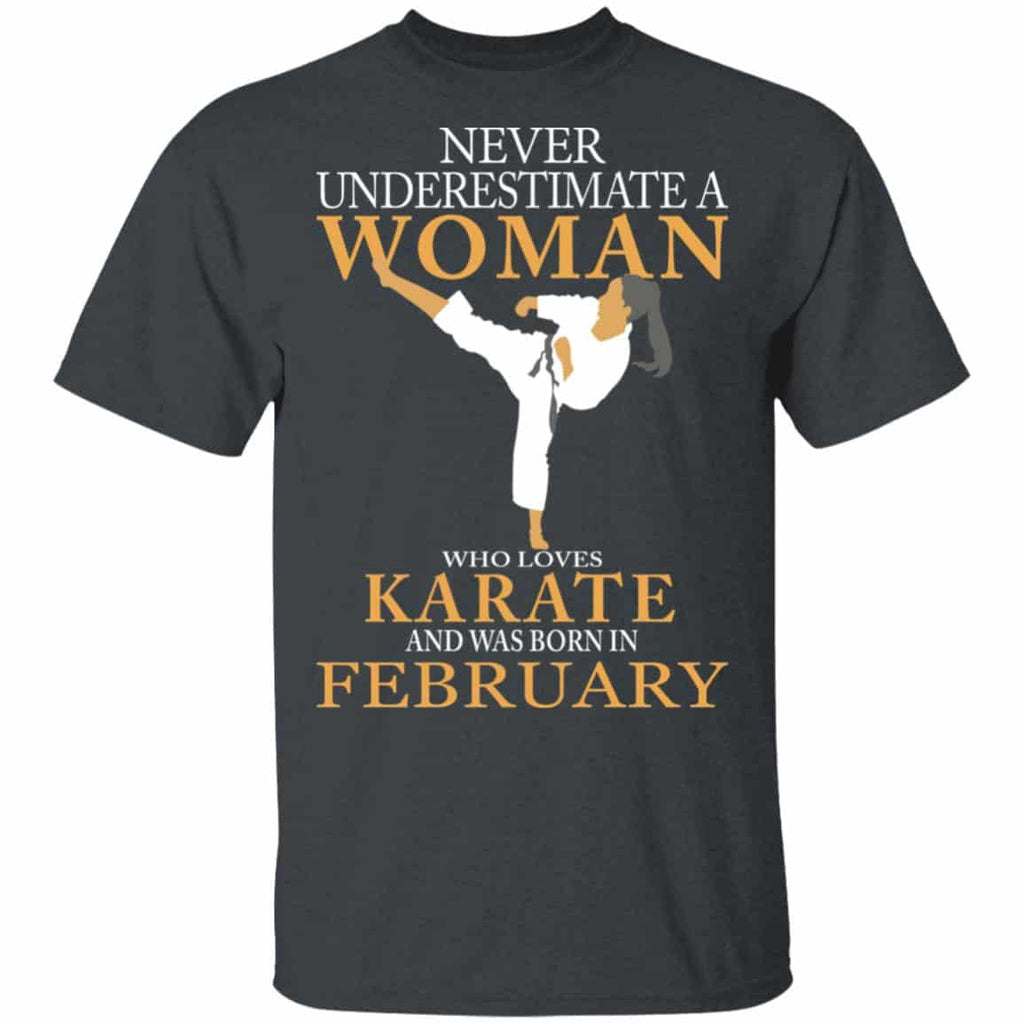 Never Underestimate A Woman Who Loves Karate And Was Born In February Shirt, Hoodie, Tank