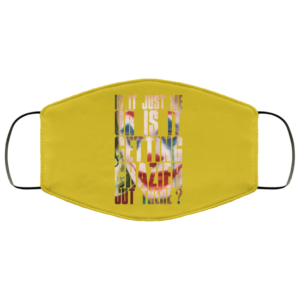 Joker Is It Just Me Or Is It Getting Crazier Out There Face Mask