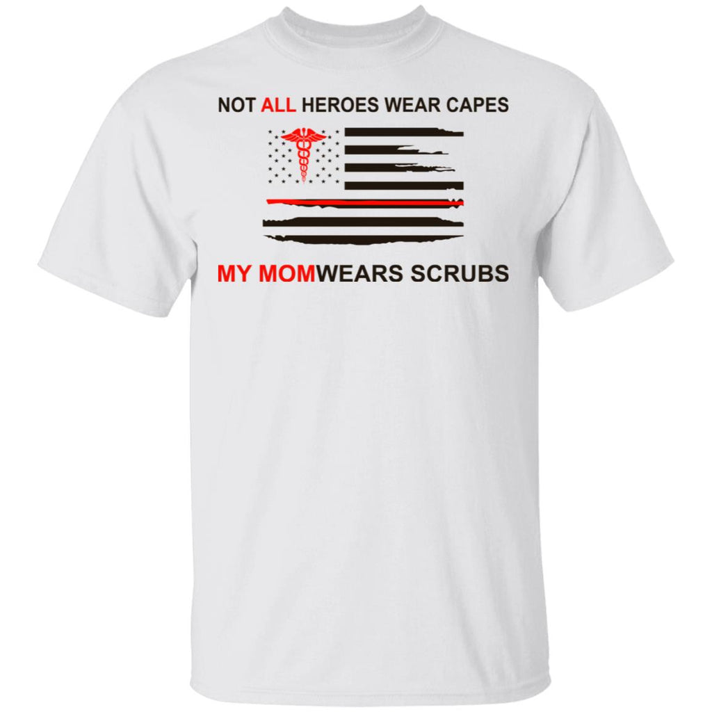 Not All Heroes Wear Capes My Mom Wears Scrubs Shirt, Hoodie, Tank