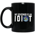 My Governor Is An Idiot Maine 11 oz Mug