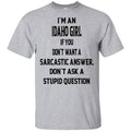 I’m An Idaho Girl If You Don’t Want A Sarcastic Answer Don’t Ask A Stupid Question Shirt, Hoodie, Tank