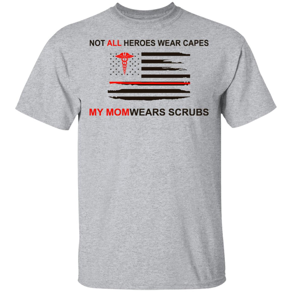 Not All Heroes Wear Capes My Mom Wears Scrubs Shirt, Hoodie, Tank