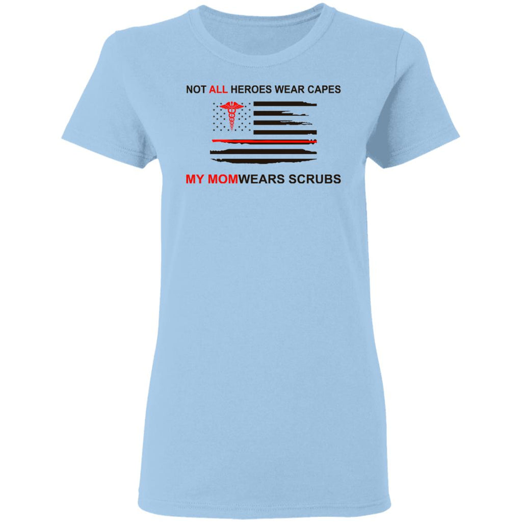 Not All Heroes Wear Capes My Mom Wears Scrubs Shirt, Hoodie, Tank