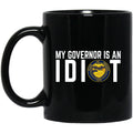 My Governor Is An Idiot Oregon 11 oz Mug