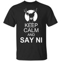 Keep Calm And Say Ni Shirt, Hoodie, Tank