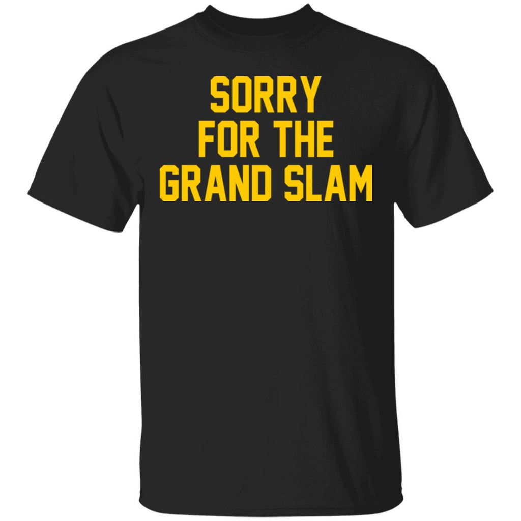 Sorry For The Grand Slam Shirt, Hoodie, Tank