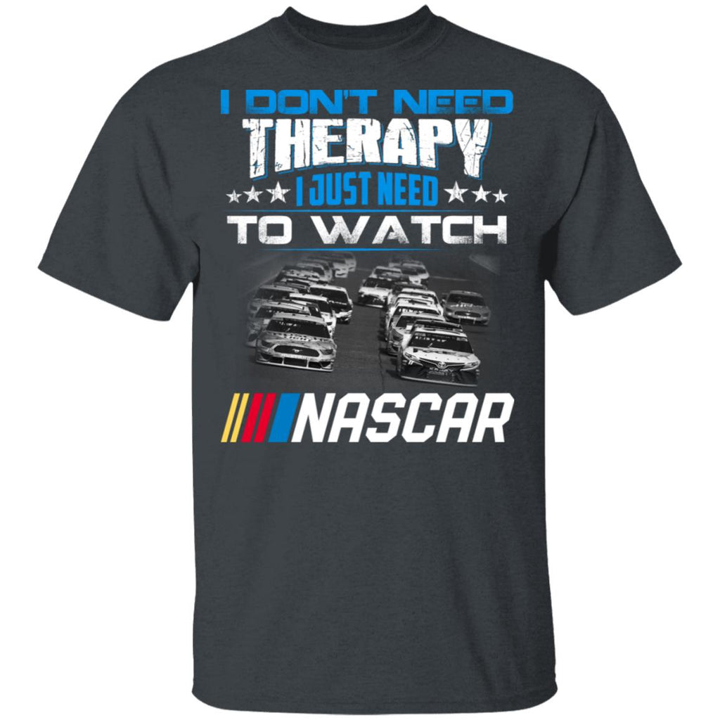 I Don’t Need Therapy I Just Need To Watch Nascar Shirt, Hoodie, Tank