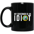 My Governor Is An Idiot Washington 11 oz Mug