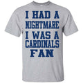 I Had A Nightmare I Was A Cardinals Fan Shirt, Hoodie, Tank