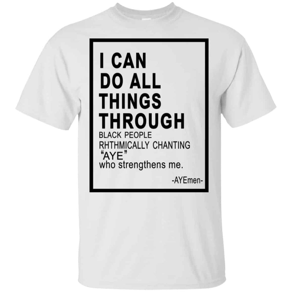 I Can Do All Things Through Ayemen Shirt, Hoodie, Tank