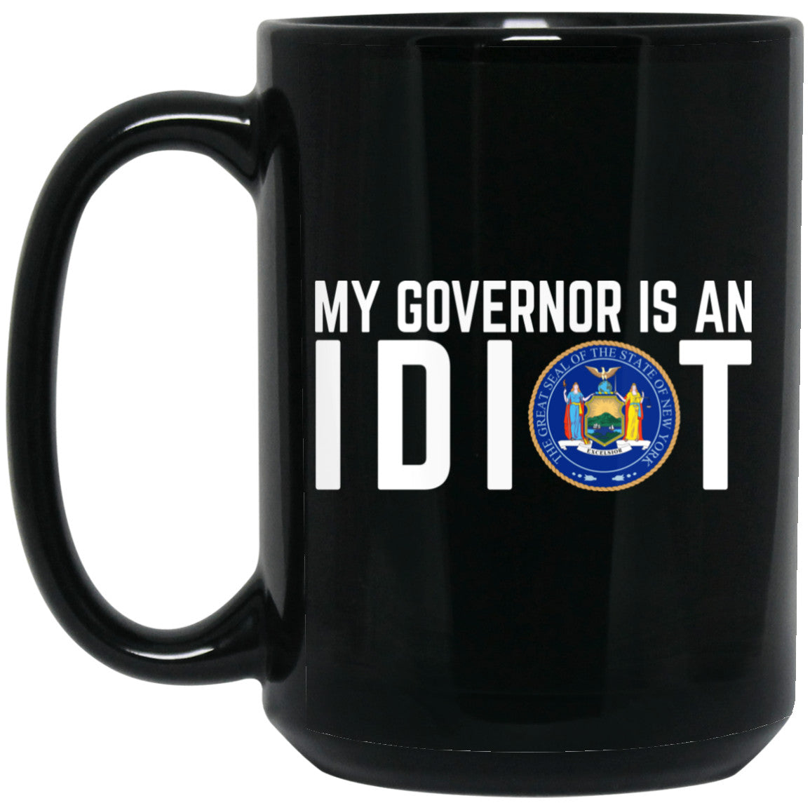 My Governor Is An Idiot New York 11 oz Mug