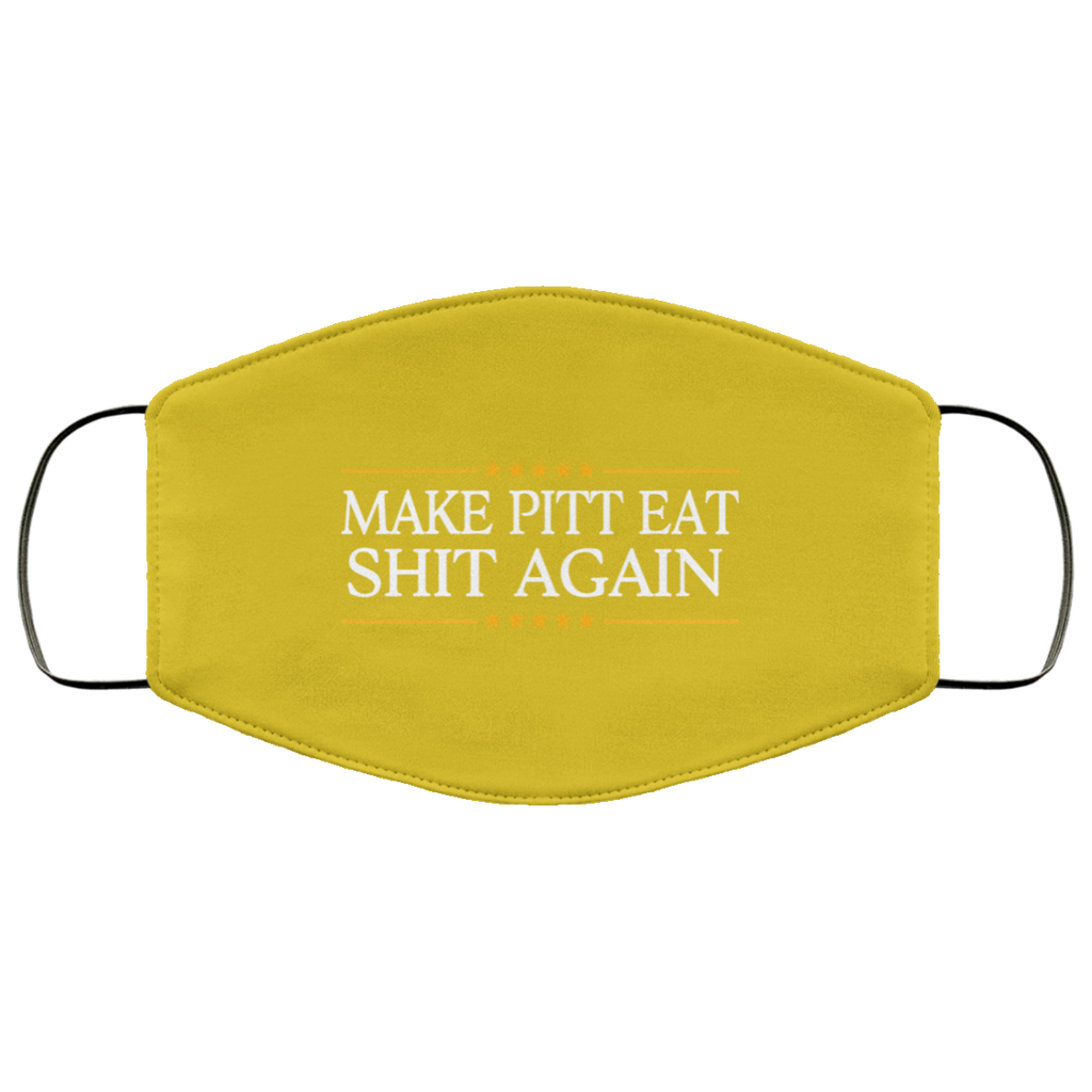Make Pitt Eat Shit Again Face Mask