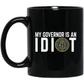 My Governor Is An Idiot New Mexico 11 oz Mug