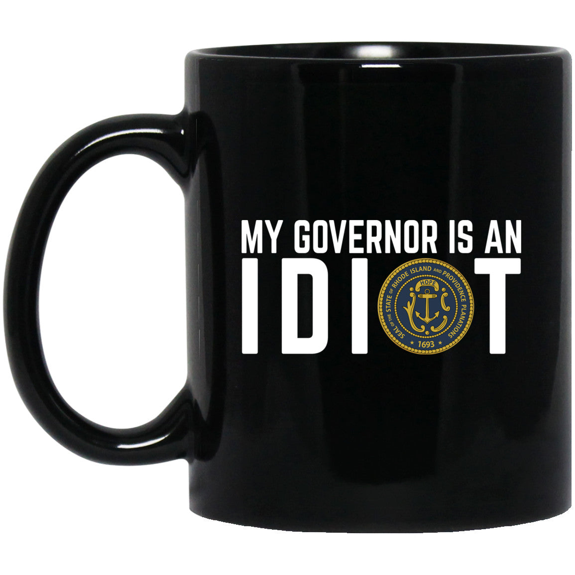 My Governor Is An Idiot New Mexico 11 oz Mug