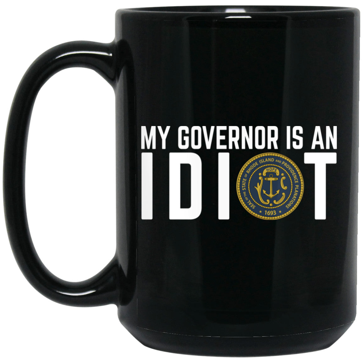 My Governor Is An Idiot New Mexico 11 oz Mug