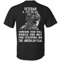 Veteran Someone Who Will Knock You Out For Stepping On The American Flag Shirt, Hoodie, Tank