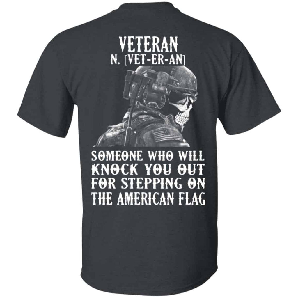 Veteran Someone Who Will Knock You Out For Stepping On The American Flag Shirt, Hoodie, Tank