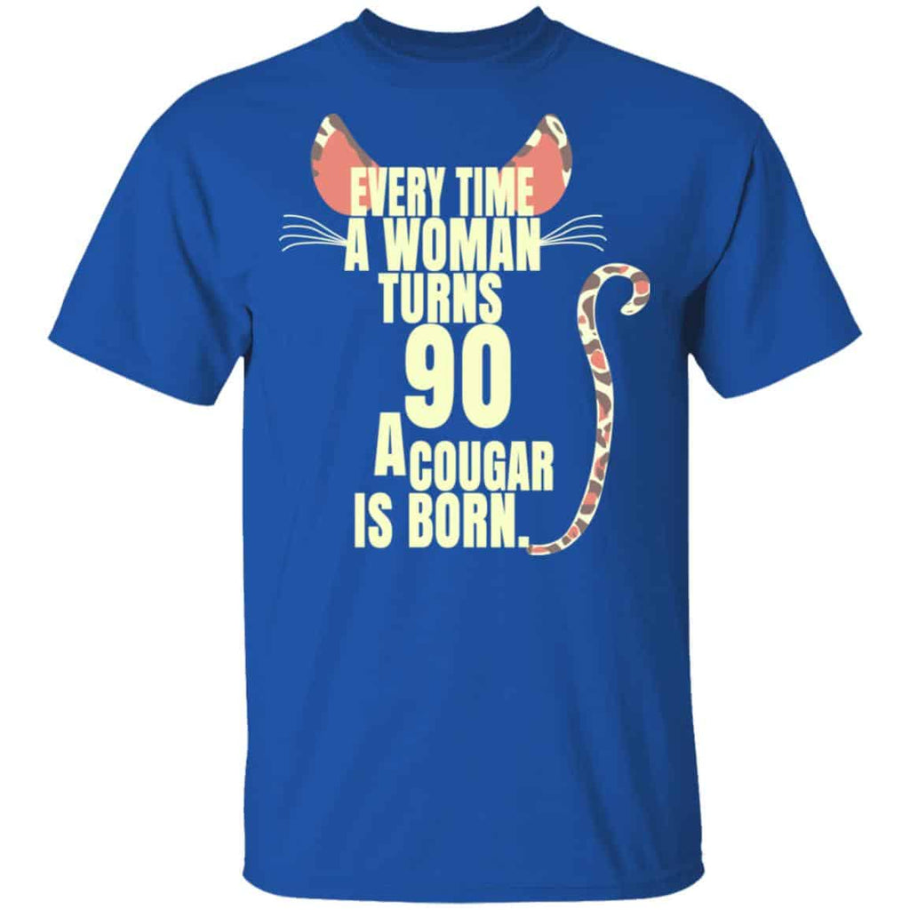 Every Time A Woman Turns 90 A Cougar Is Born Birthday Shirt, Hoodie, Tank